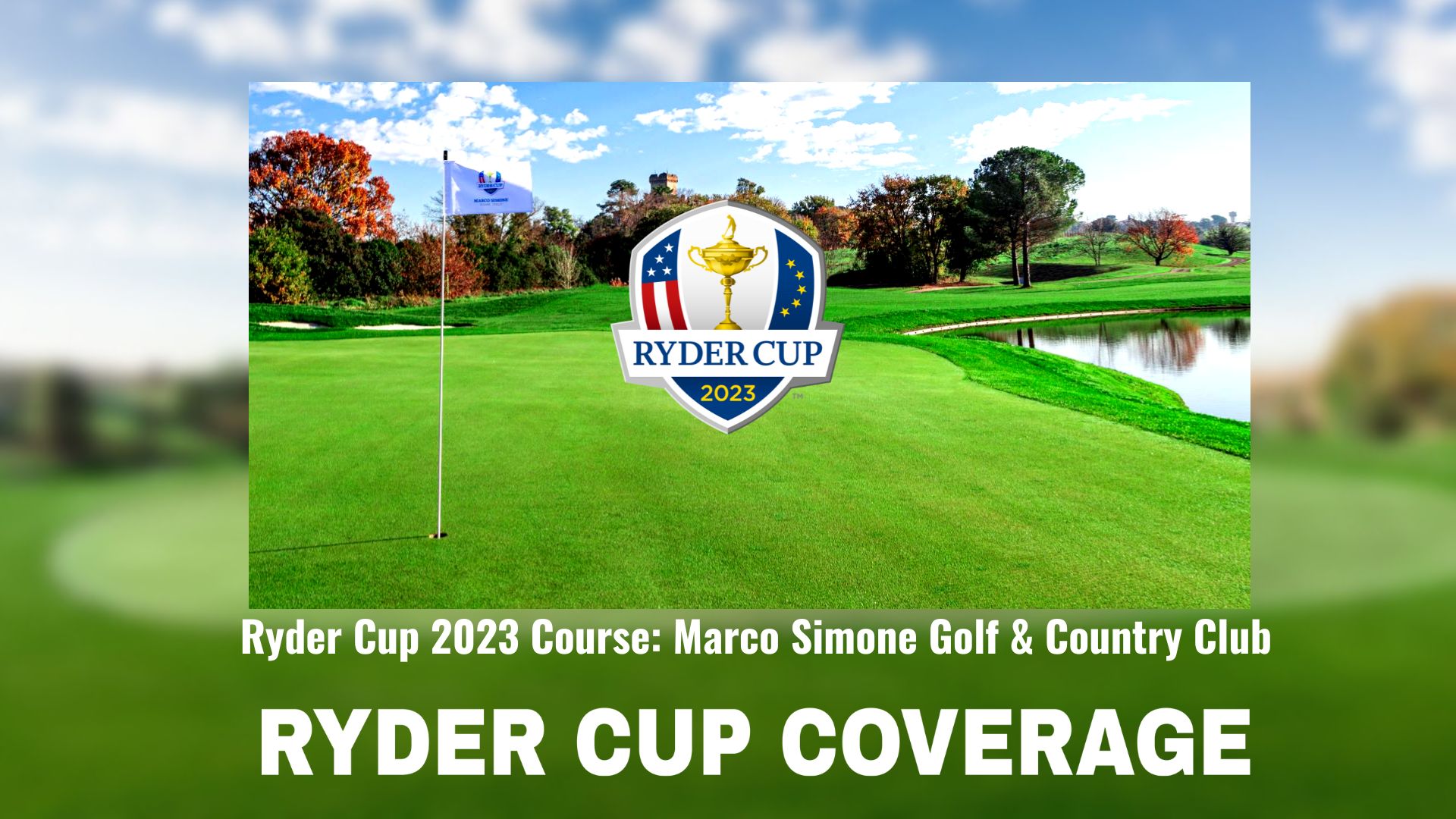 Ryder Cup 2023 Course Marco Simone Golf & Country Club