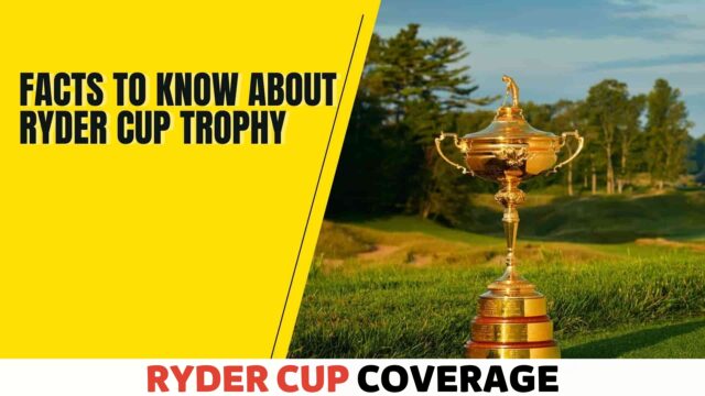Facts to Know about Ryder Cup Trophy